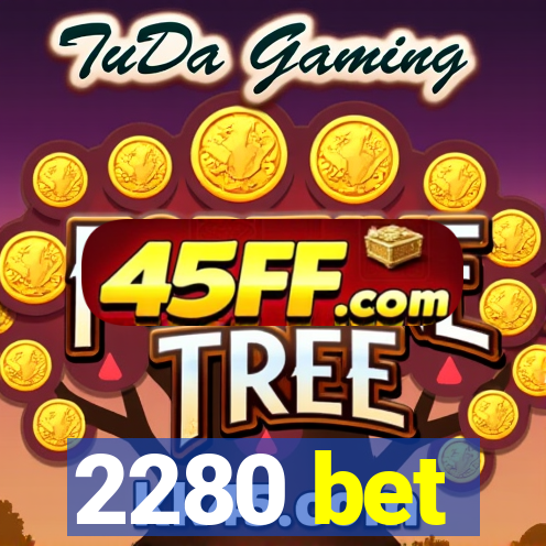 2280 bet